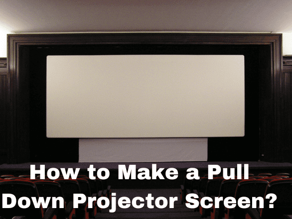 How to Make a Pull Down Projector Screen?