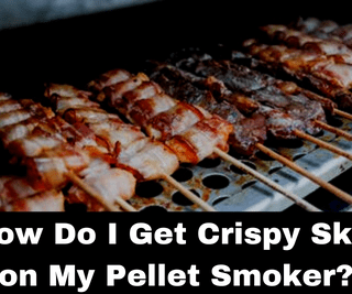 How Do I Get Crispy Skin on My Pellet Smoker?