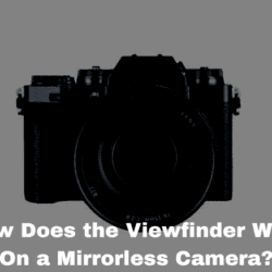 How Does the Viewfinder Work On a Mirrorless Camera?