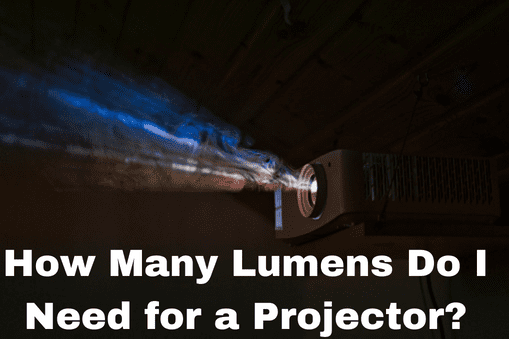 How Many Lumens Do I Need for a Projector?