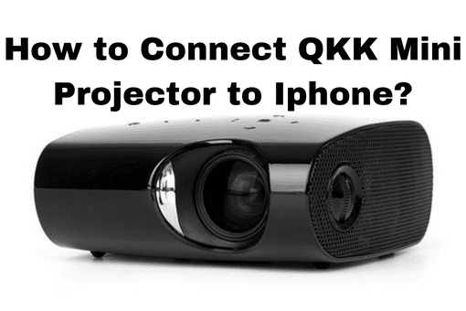 How to Connect QKK Mini Projector to Iphone?