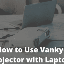 How to Use Vankyo Projector with Laptop?