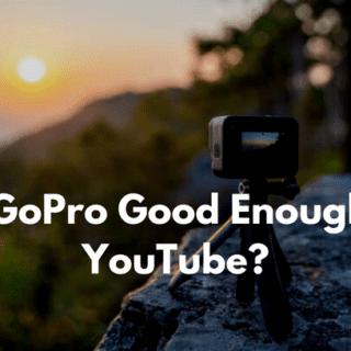Is a GoPro Good Enough for YouTube?
