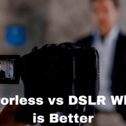 Mirrorless vs DSLR Which is Better