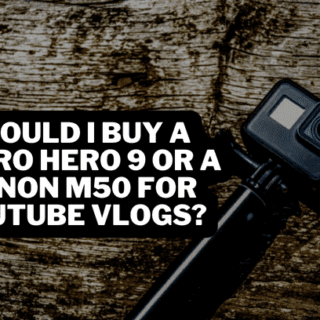 Should I Buy a GoPro Hero 9 or a Canon M50 for YouTube Vlogs?