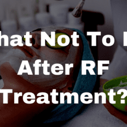 What Not To Do After RF Treatment?