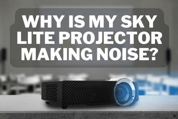 Why is My Sky Lite Projector Making Noise?