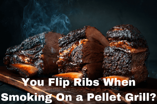 You Flip Ribs When Smoking On a Pellet Grill?