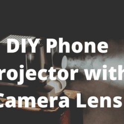 DIY Phone Projector with Camera Lens