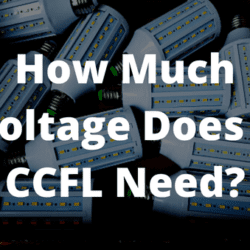 How Much Voltage Does a CCFL Need?