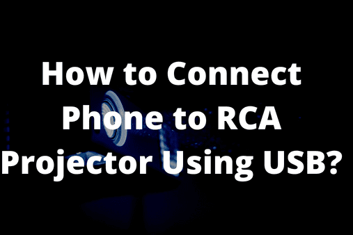 How to Connect Phone to RCA Projector Using USB?