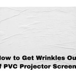 How to Get Wrinkles Out of PVC Projector Screen?