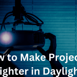 How to Make Projector Brighter in Daylight?