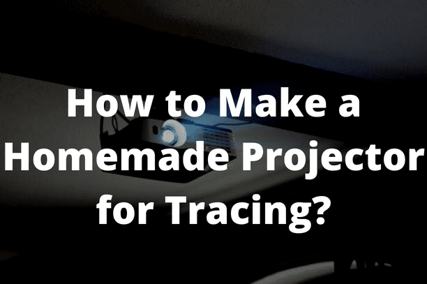 How to Make a Homemade Projector for Tracing?