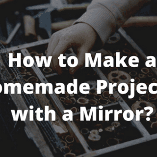 How to Make a Homemade Projector with a Mirror?