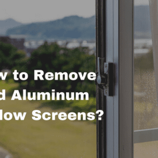 How to Remove Old Aluminum Window Screens?