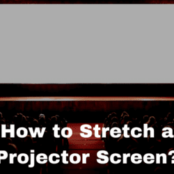 How to Stretch a Projector Screen?