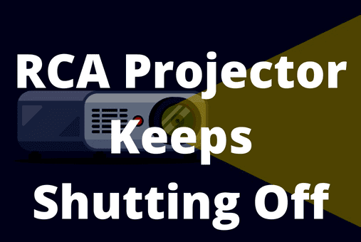 RCA Projector Keeps Shutting Off