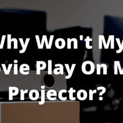 Why Won't My Movie Play On My Projector?