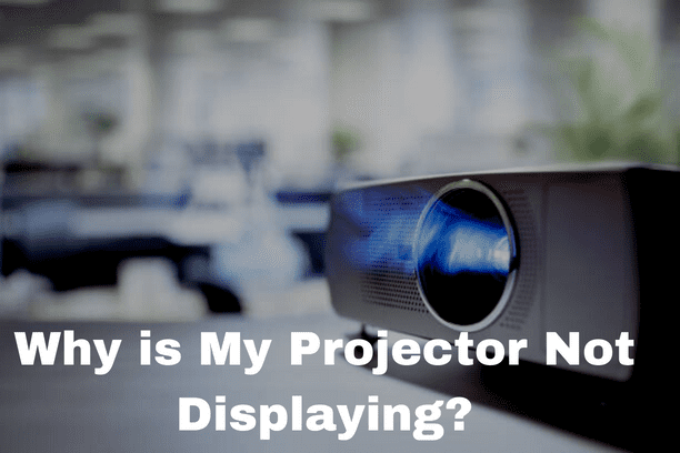 Why is My Projector Not Displaying?