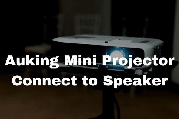 Auking Mini Projector Connect to Speaker