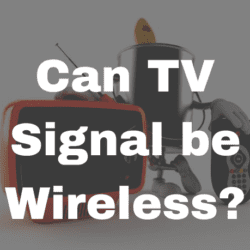 Can TV Signal be Wireless?