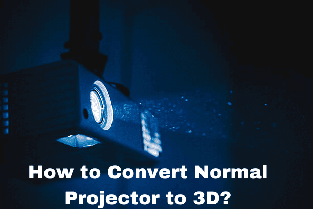 How to Convert Normal Projector to 3D?