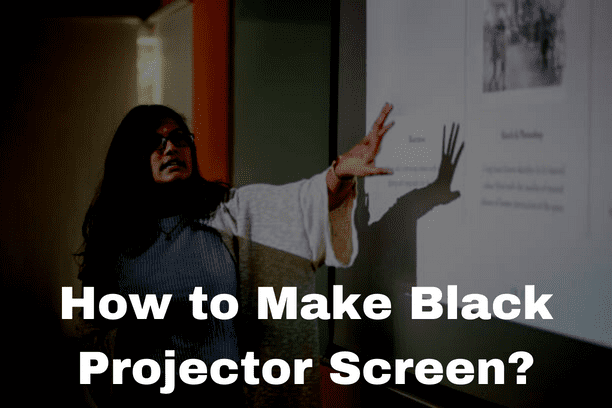 How to Make Black Projector Screen?