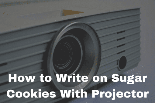 How to Write on Sugar Cookies With Projector