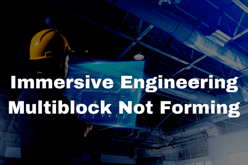 Immersive Engineering Multiblock Not Forming