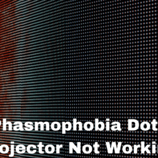 Phasmophobia Dots Projector Not Working