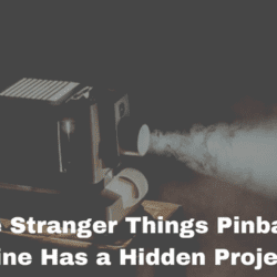 The Stranger Things Pinball Machine Has a Hidden Projector
