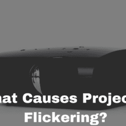 What Causes Projector Flickering?