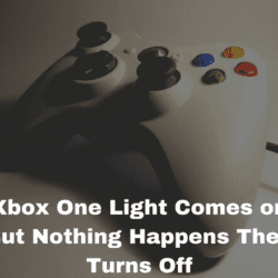 Xbox One Light Comes on But Nothing Happens Then Turns Off