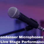 Are Condenser Microphones Good for Live Stage Performances?
