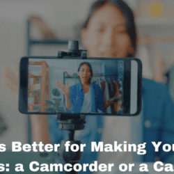 What's Better for Making YouTube Videos: a Camcorder or a Camera?