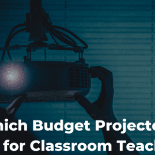 Which Budget Projector is Best for Classroom Teaching?