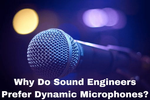 Why Do Sound Engineers Prefer Dynamic Microphones?
