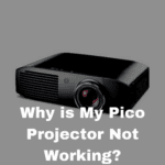 Why is My Pico Projector Not Working?