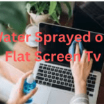 Water Sprayed on Flat Screen Tv